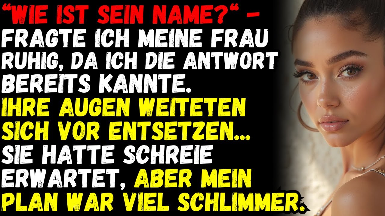 „Wie ist sein Name?“ - fragte ich meine Frau ruhig, da ich die Antwort bereits kannte.