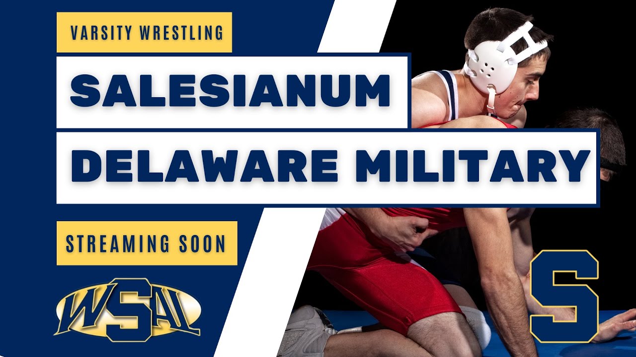 Salesianum vs. Delaware Military Academy Boys' Varsity Wrestling