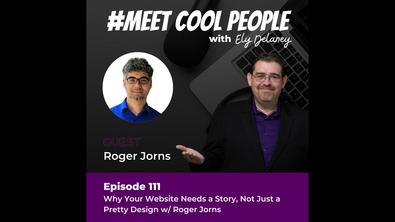 MCP111: Why Your Website Needs a Story, Not Just a Pretty Design w/ Roger Jorns