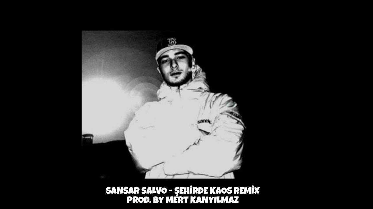 Sansar Salvo - Şehirde Kaos Remix (Prod. by Mert Kanyılmaz)
