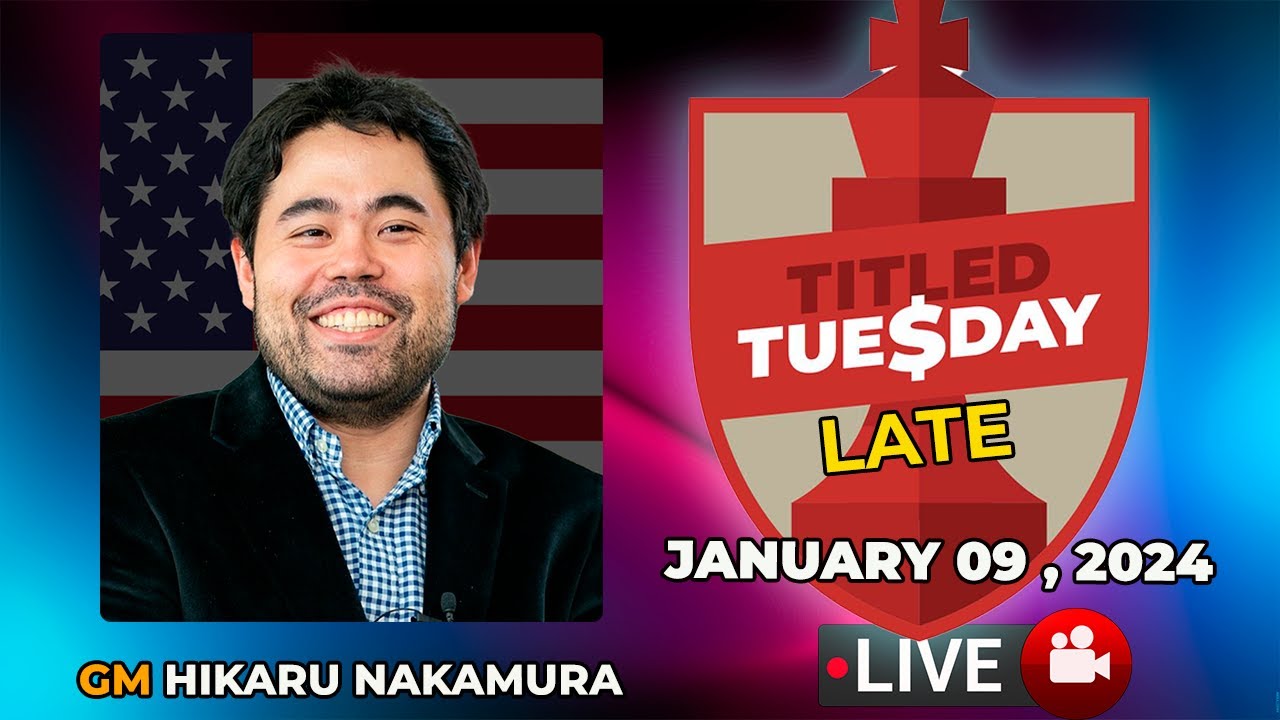 Hikaru Nakamura | Titled Tuesday Late ( January 09, 2024 ) | chesscom