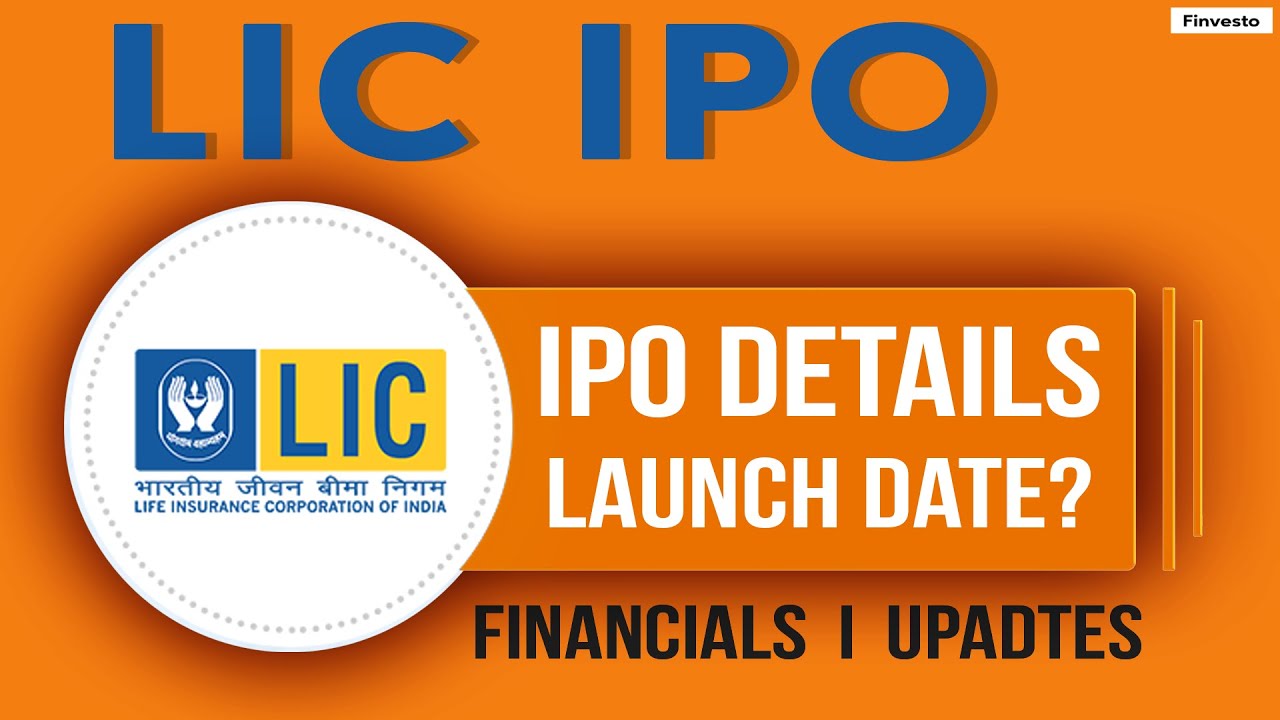 LIC IPO Launch Date, Details, Financials, News & Latest Updates - Finvesto