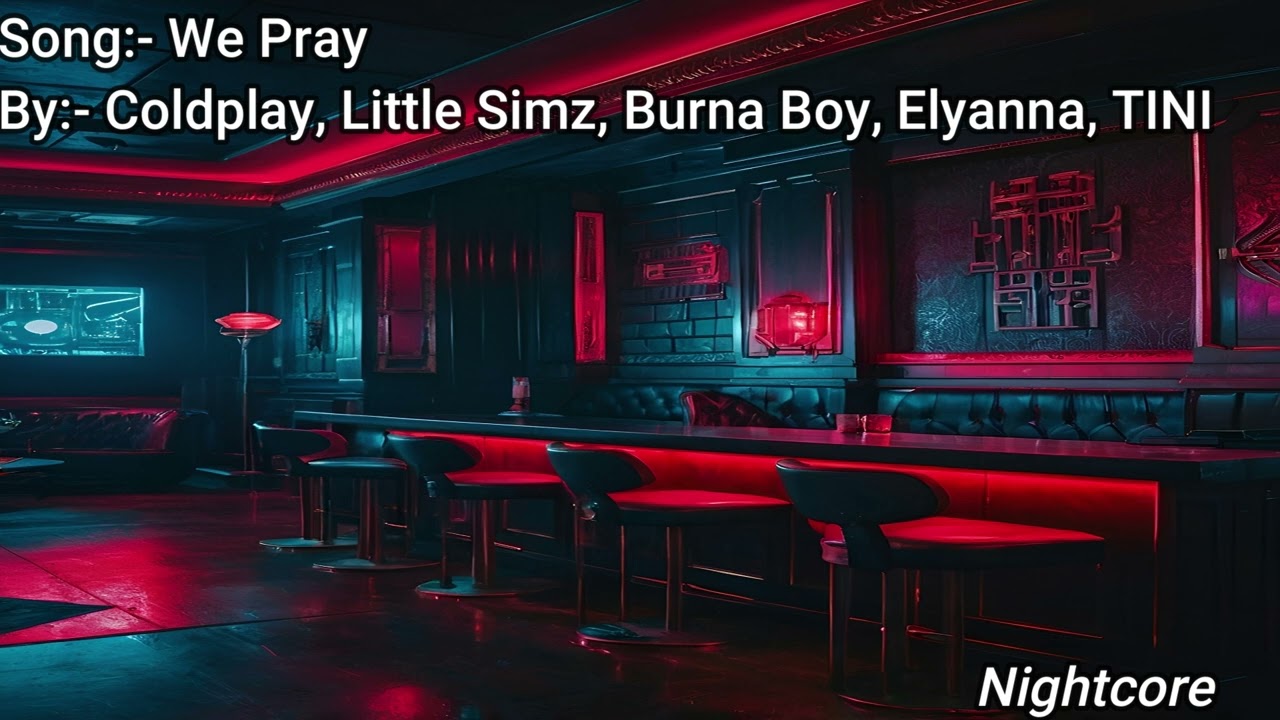 WE PRAY - Coldplay, Little Simz, Burna Boy, Elyanna, TINI | Nightcore (speed up / sped up)