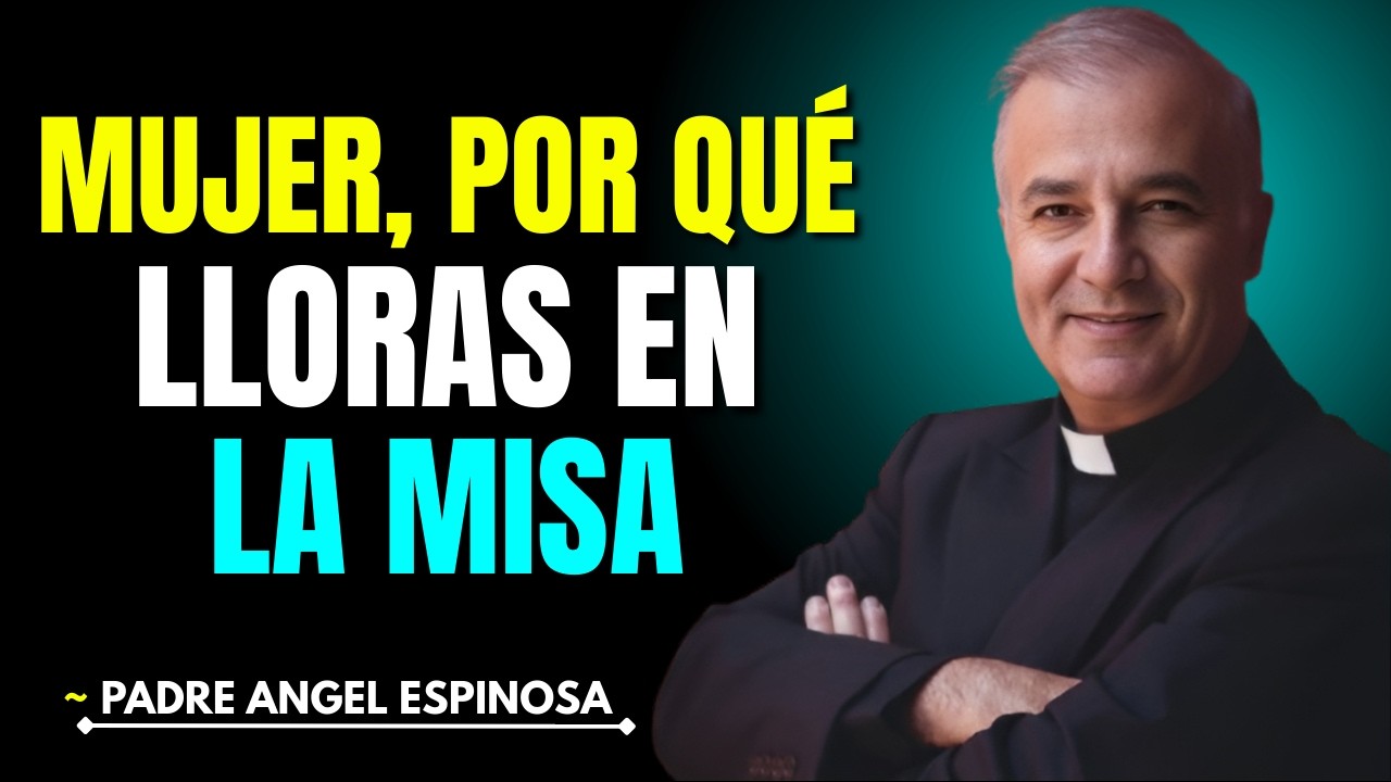 3 SIGNIFICADOS ESPIRITUALES DE LLORAR EN LA MISA ¡No Ignores ESTO! || ~PADRE ANGEL ESPINOSA