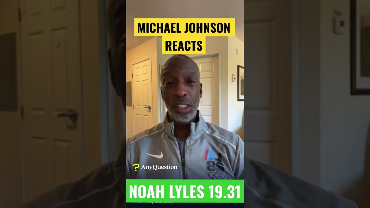 Michael Johnson reacts to Noah Lyles 19.31
