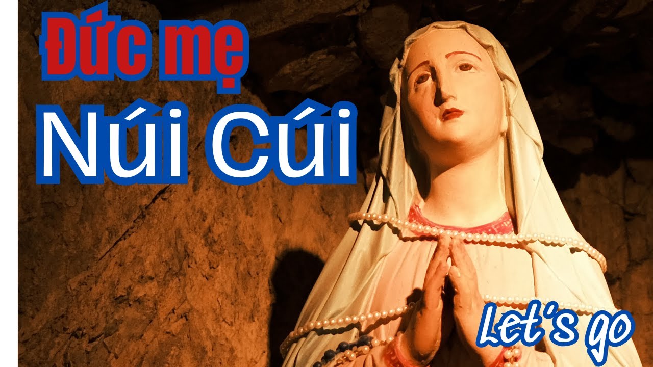 Hành hương Đức Mẹ Núi Cúi | Let's go | Tony Tran relax