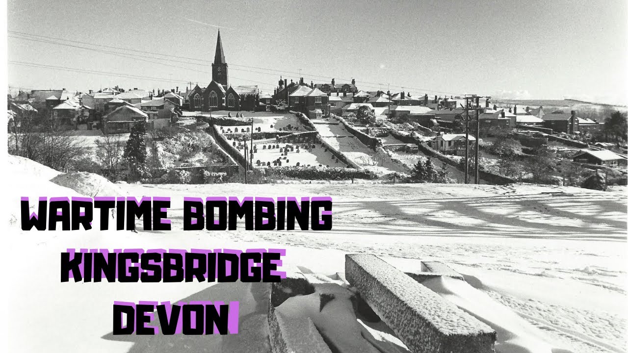 WARTIME BOMBING KINGSBRIDGE DEVON