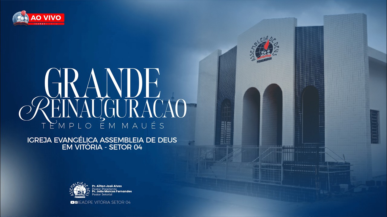 🔴GRANDE REINAUGRAÇÃO DO TEMPLO EM MAUÉS - 04/02/2026 - IEADPE VITÓRIA SETOR 4 - FINAL