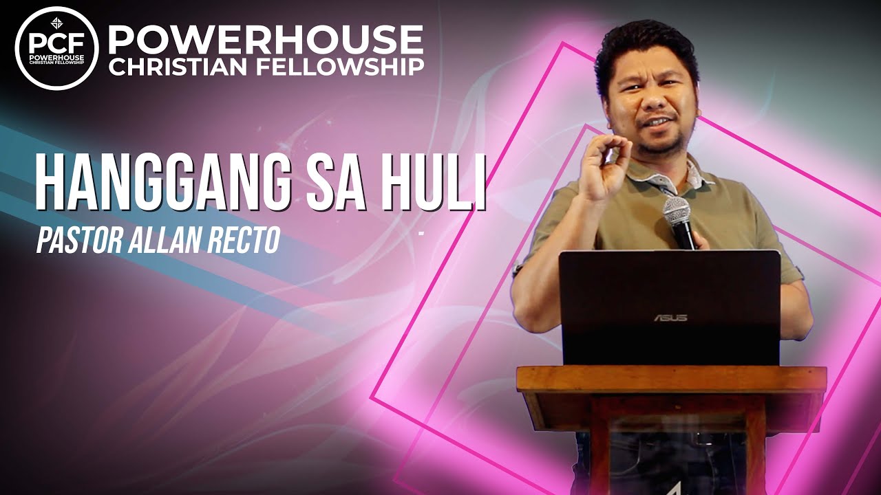 Hanggang sa Huli | Pastor Allan Recto | Powerhouse Christian Fellowship Intl