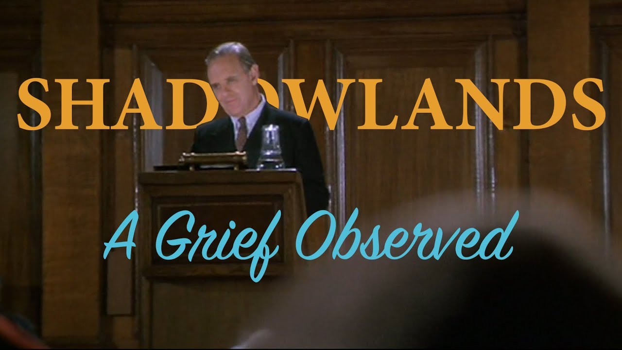Shadowlands: A Grief Observed