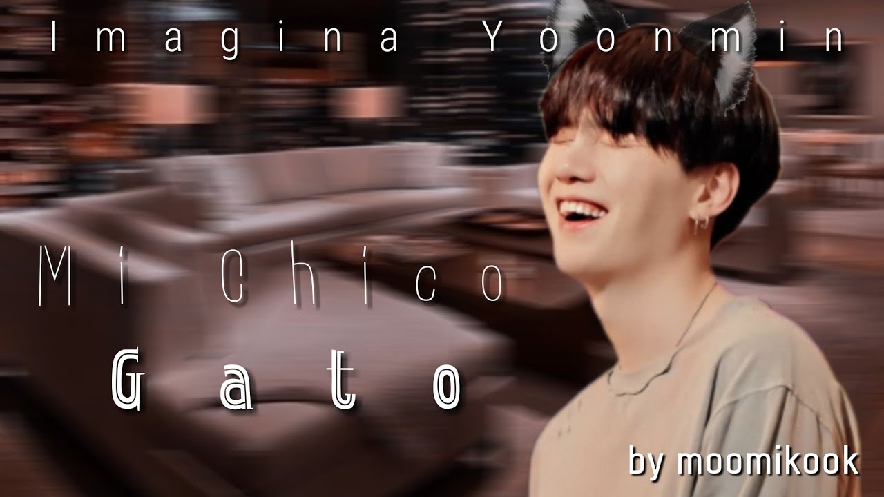 Imagina Yoonmin💕_Capitulo Unico💫_[MI CHICO GATO🐱]