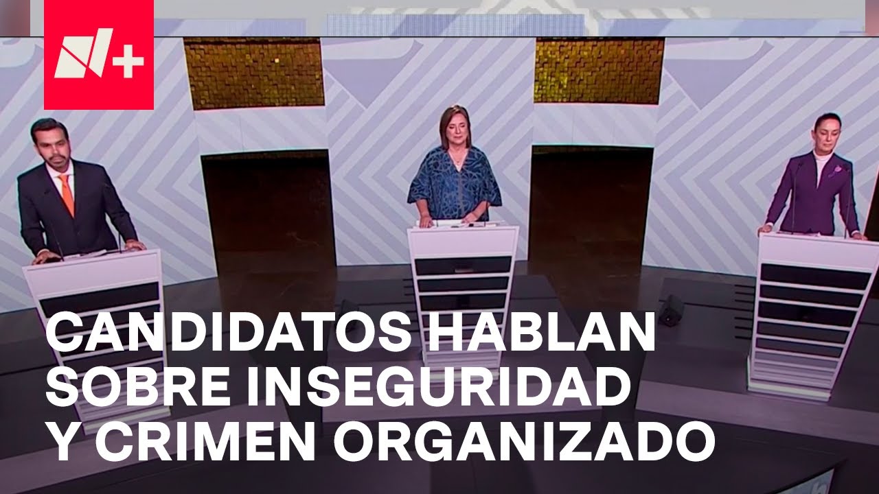 Tercer Debate Presidencial: ¿Qué dijeron los candidatos sobre Inseguridad y Crimen Organizado?
