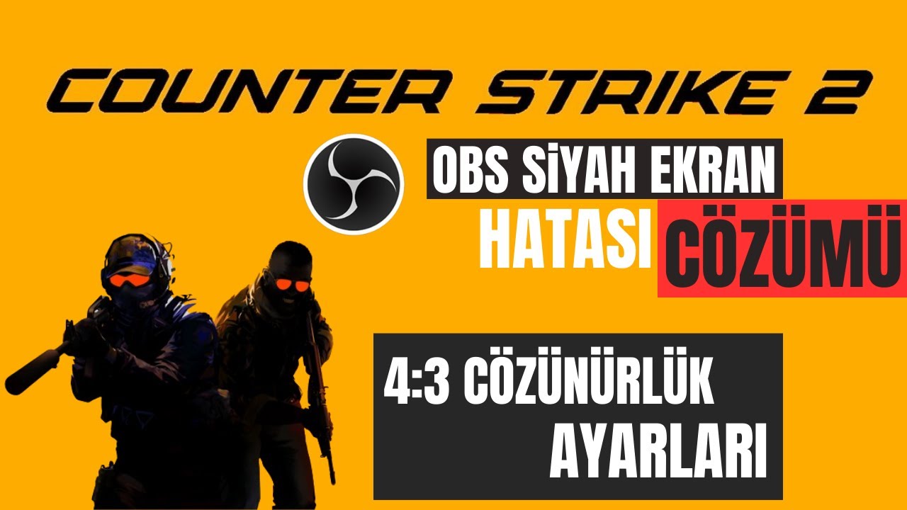 CS2 OBS 4:3 KAYIT ALMA - OBS SİYAH EKRAN ÇÖZÜMÜ