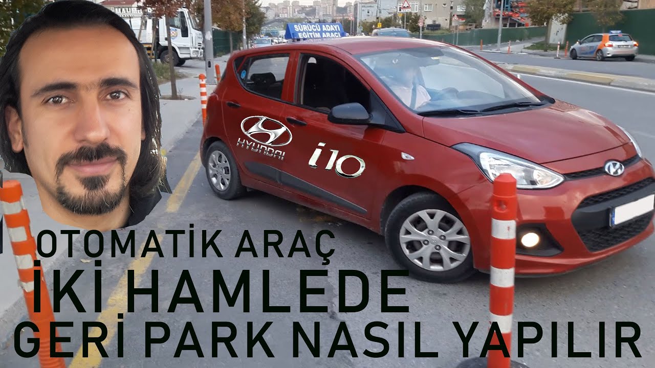 OTOMATİK VİTES İKİ HAMLEDE PARALEL GERİ PARK NASIL YAPILIR,PARKTAN ÇIKMAK,İKİ DUBA ARASINA PARK ETME