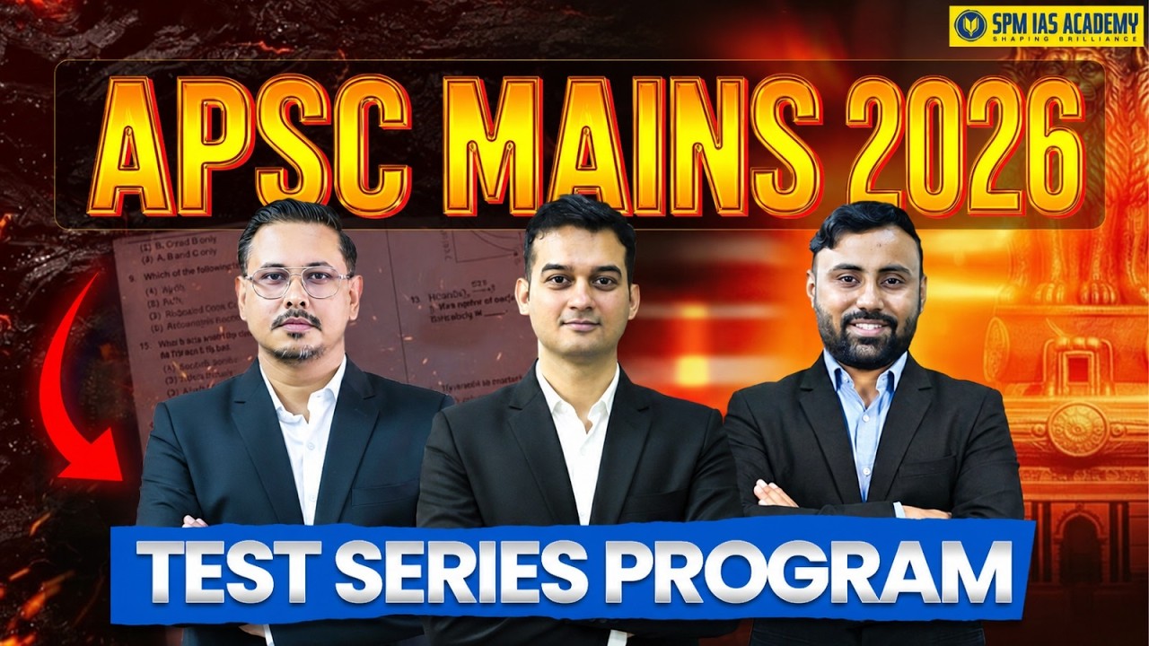 APSC Mains Test Series Program 2026 | APSC 2026 | SPM IAS Academy