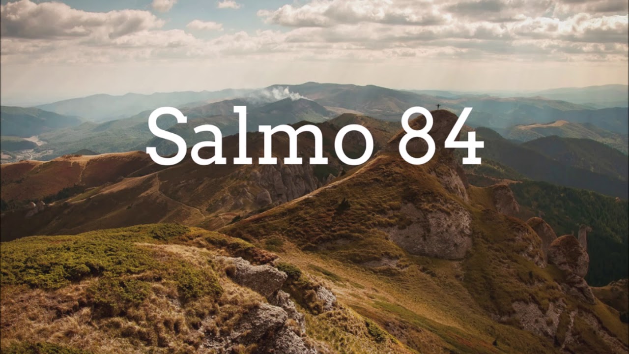 Salmo 84 - Benedizione nella Casa di Dio - Lettura