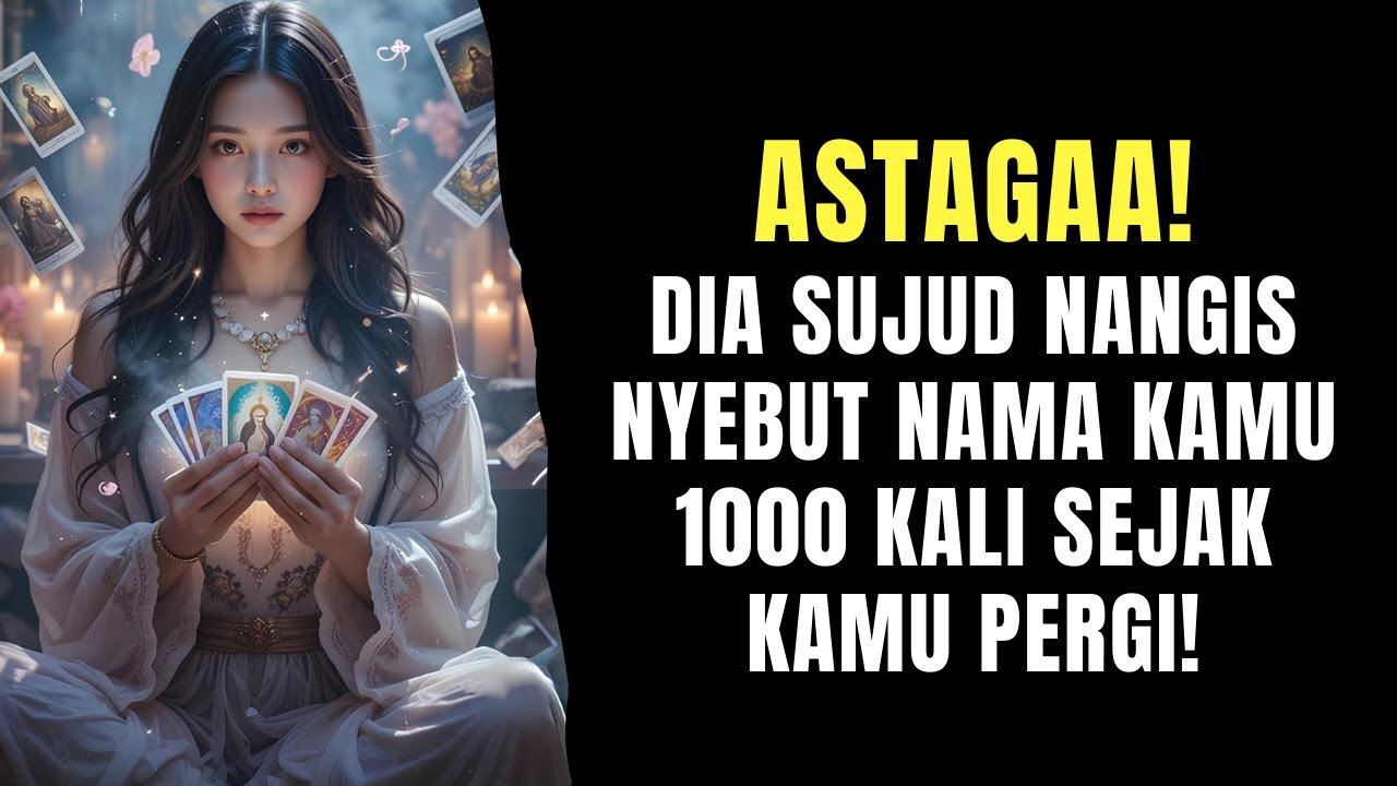TAROT ♥️ DIA SUJUD NANGIS NYEBUT NAMAMU SEJAK KAMU PERGI! #generalreading #reetatarot #tarot