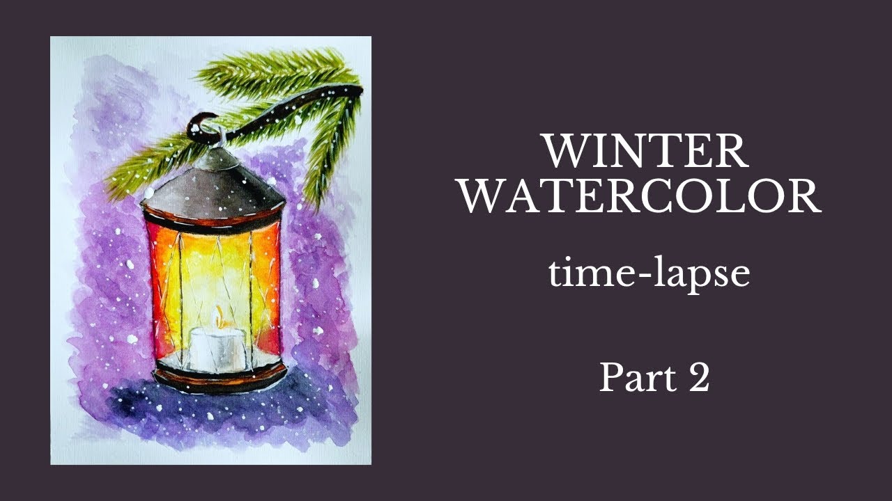 Winter Lantern Watercolor Time-lapse part 2/ Kış Feneri Suluboya Timelapse 2. bölüm