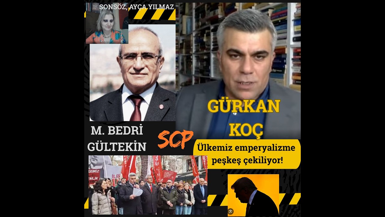 Gürkan KOÇ: Türkiye emperyalizme peşkeş çekiliyor! 2 Boğaz Köprüsü, 7 Otoyol! Mehmet Bedri GÜLTEKİN