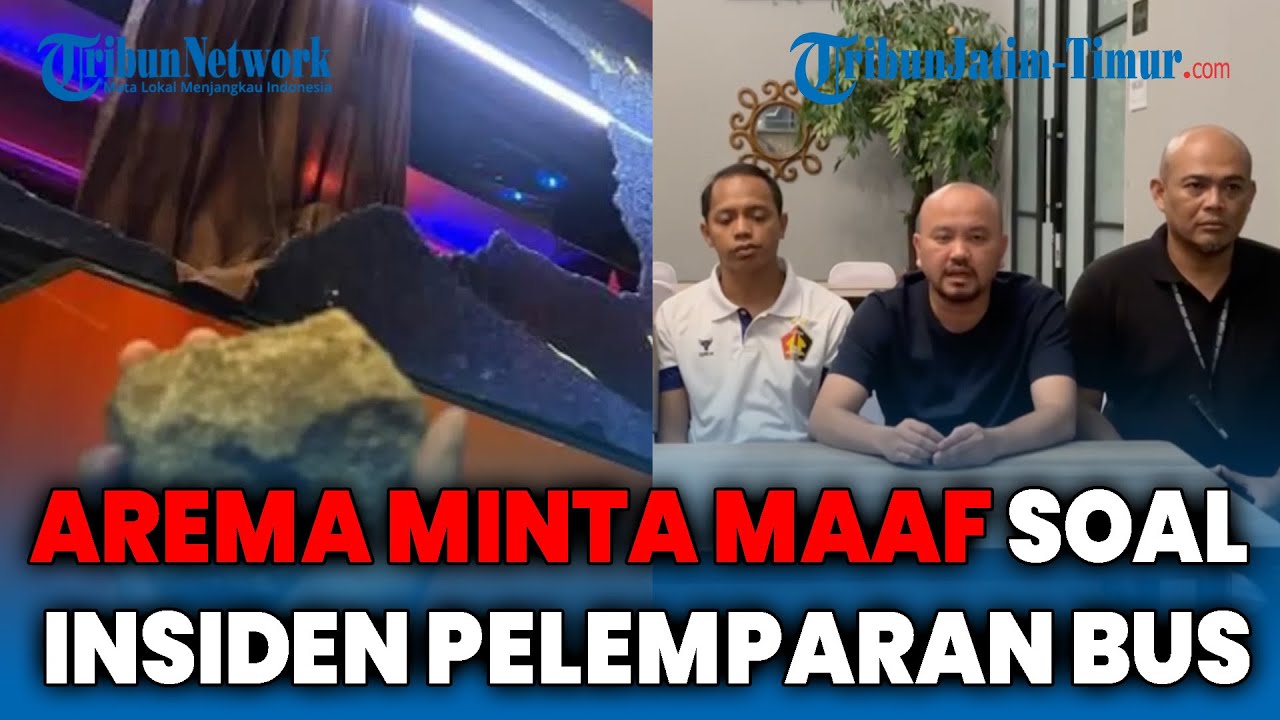 Panpel Arema dan Presidium Aremania Minta Maaf Soal Insiden Pelemparan Bus Persik