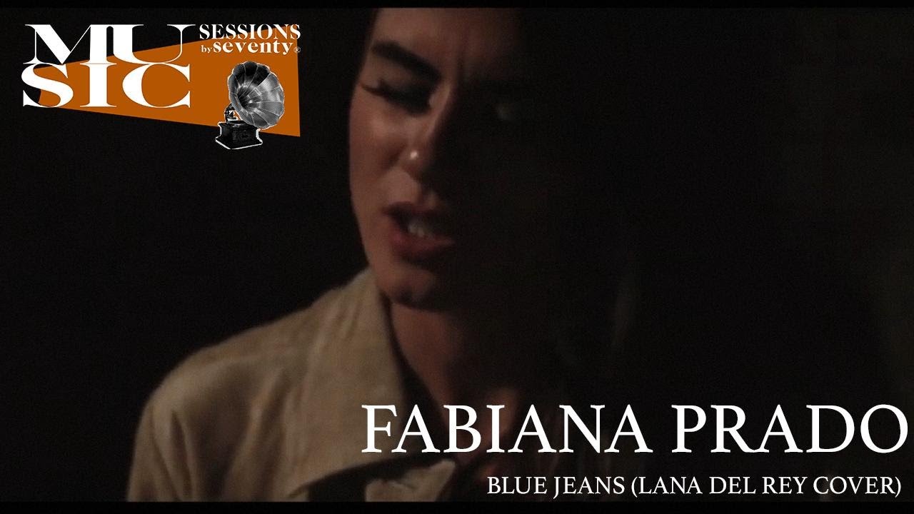 Fabiana Prado - Blue Jeans (Lana Del Rey Cover) at SEVENTY'S SESSIONS