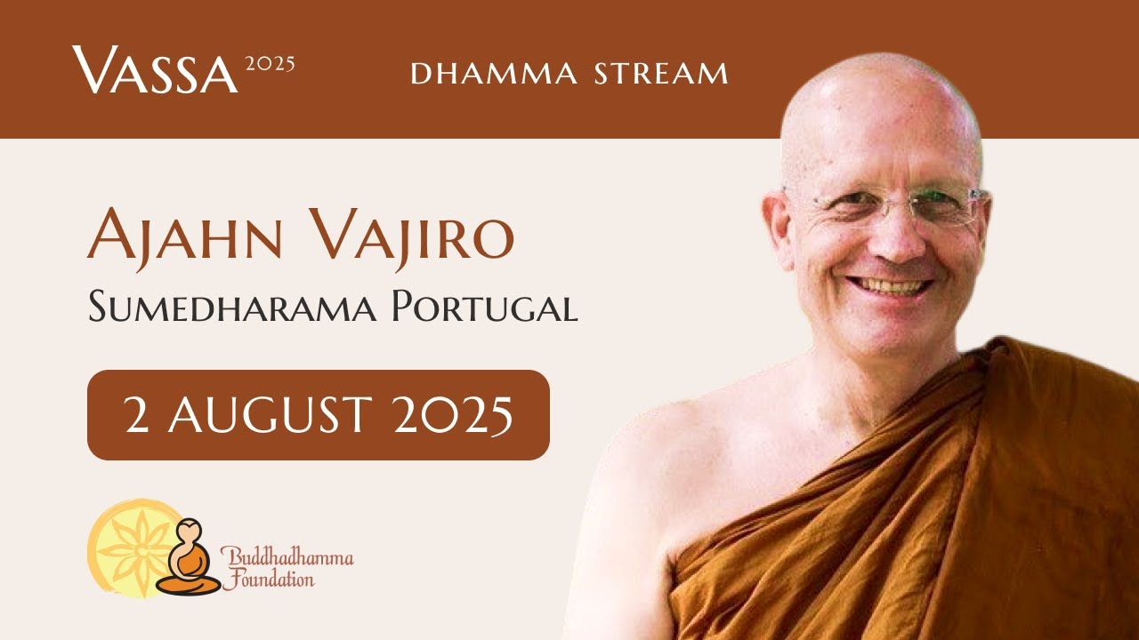 Ajahn Vajiro | Vassa '25 Dhamma Streams | 02 Aug 2025