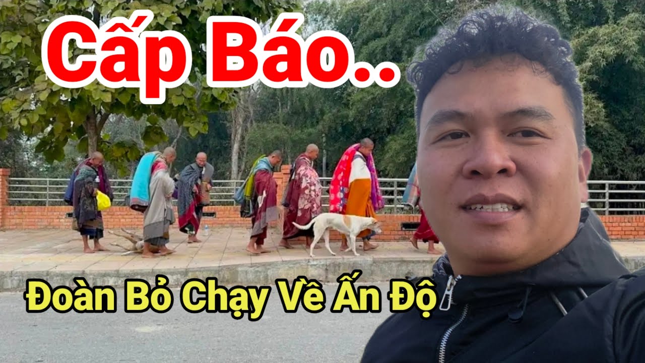 Trực Tiếp.. Cấp Báo..Đoàn Thợ Tu Bỏ Chạy Khỏi Nepal Đi Ấn Độ