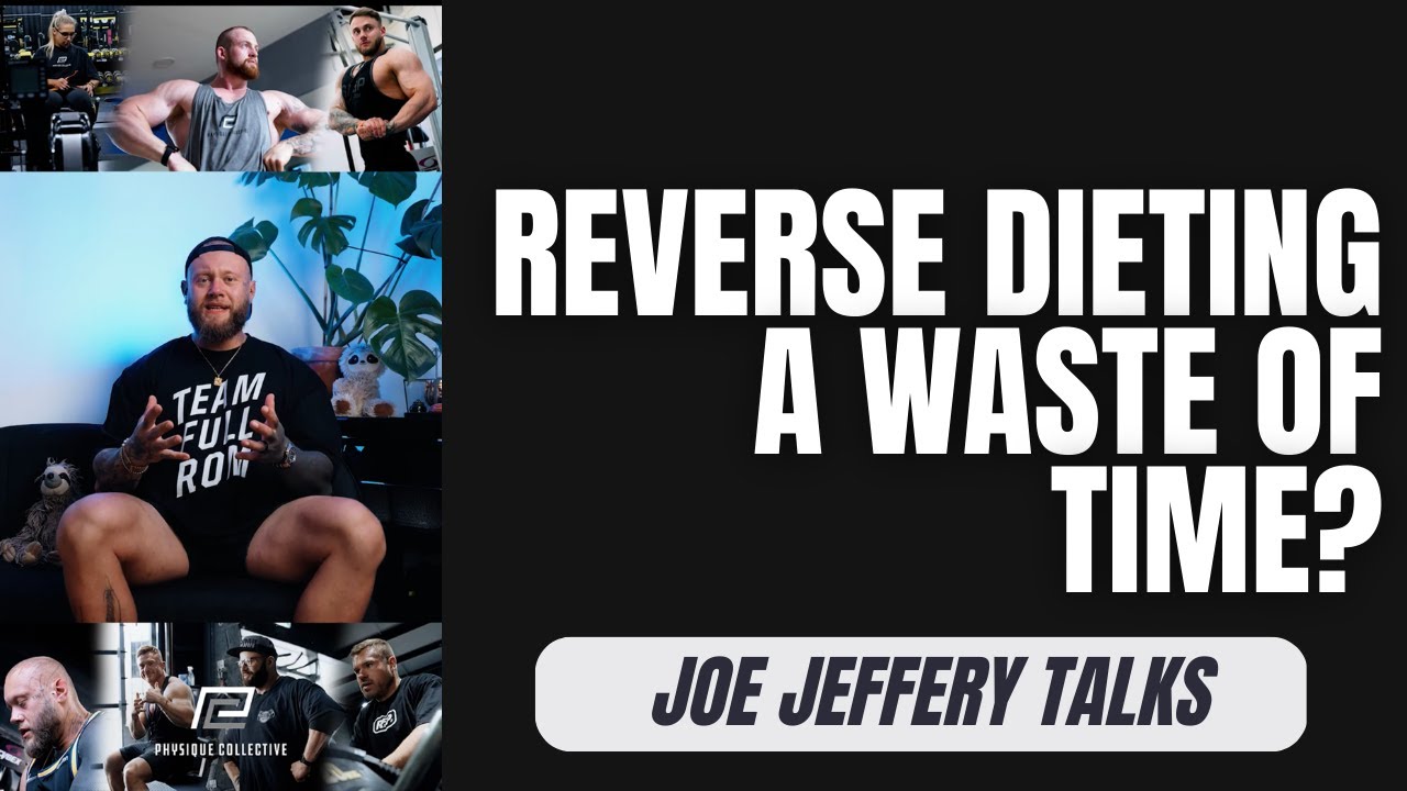 Joe Jeffery: Why Reverse Dieting Is A Waste Of Time