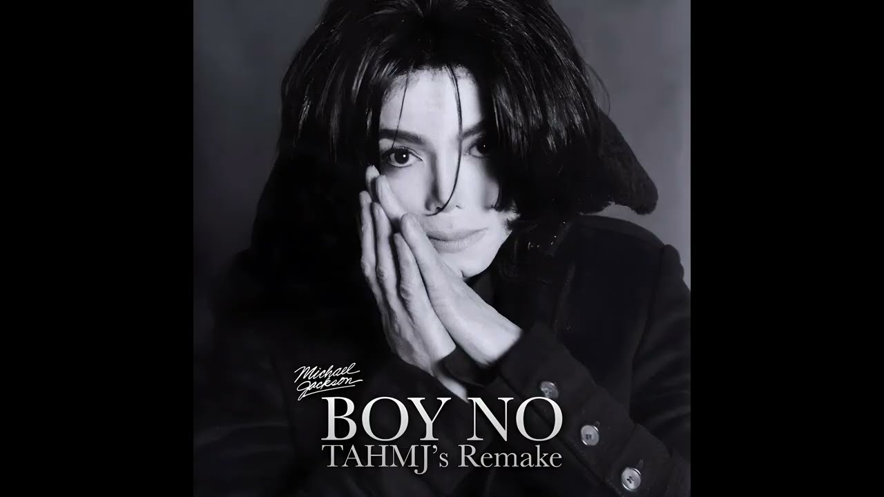 Michael Jackson - Boy No (TAHMJ's Remake)