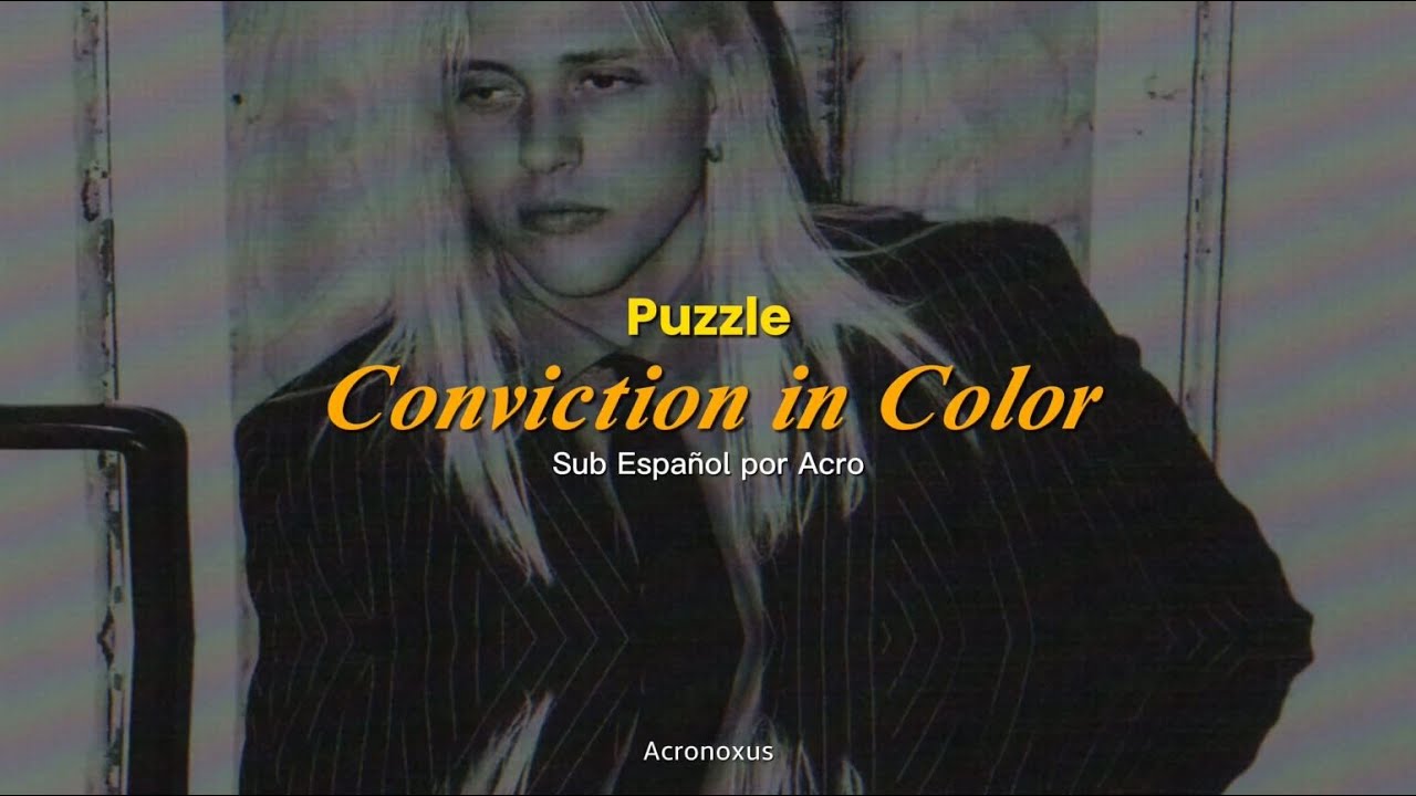 Puzzle - Conviction in Color (sub español/lyrics)