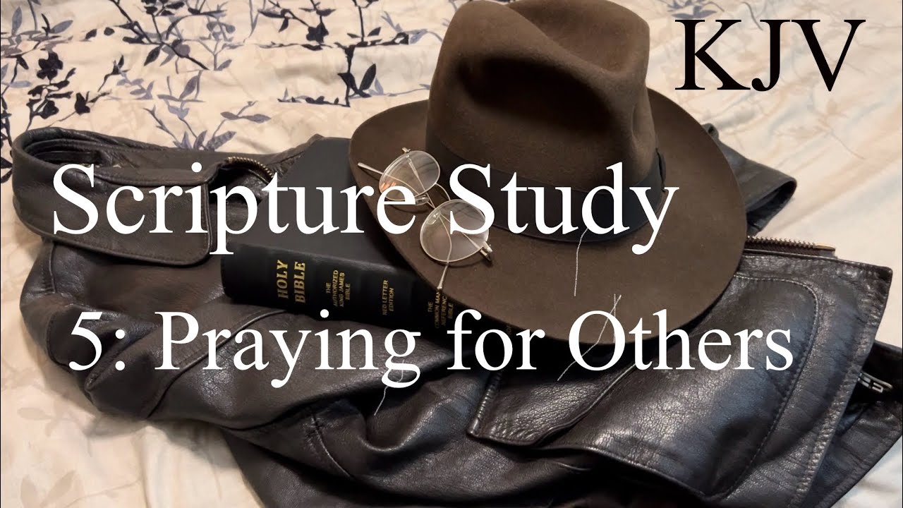 Praying for Others: King James Scripture Study 5