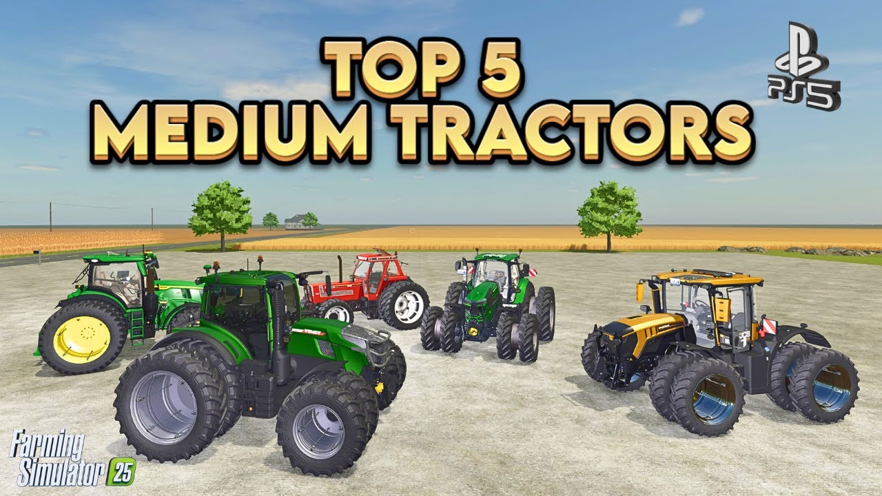 Top 5 Best Medium Tractors for Farming Simulator 25 - Console - Playstation 5