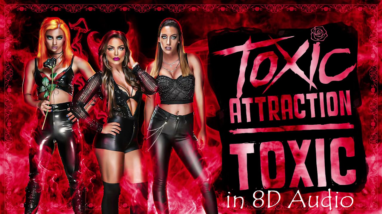Toxic - Toxic Attraction NXT Theme [8D Audio]