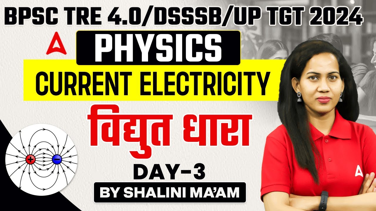 BPSC TRE 4.0/DSSSB/UP TGT 2024 | Physics ( 11-12 ) -Current Electricity ( Day- 3 ) by Shalini Ma'am