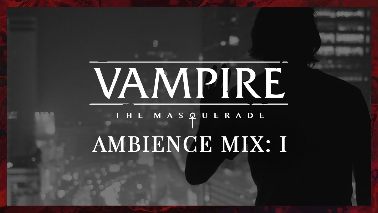 Vampire: the Masquerade 🩸 Ambience Mix: I