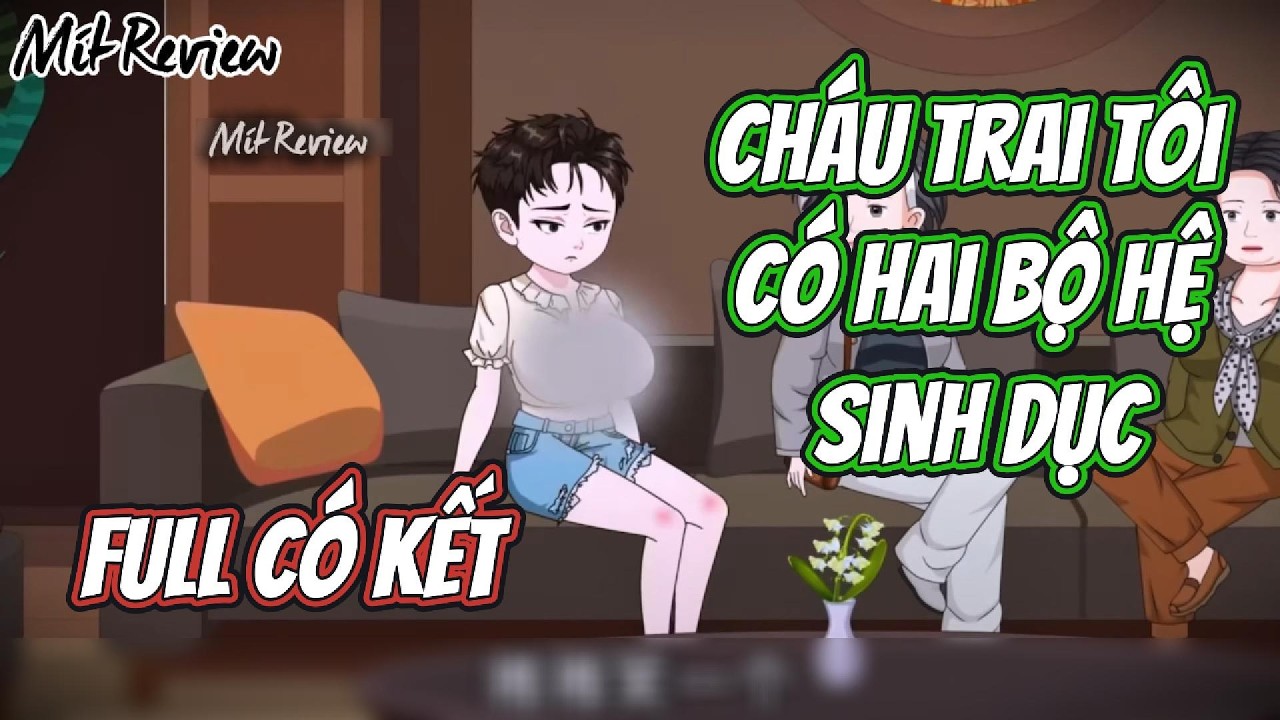 FULL | Cháu Trai Tôi Có Hai Bộ Hệ Sinh Dục | Mít Review