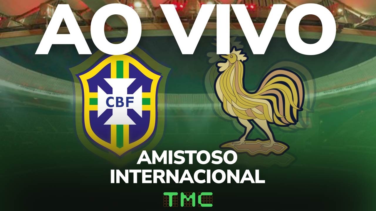 Brasil x Fran&ccedil;a - AO VIVO - AMISTOSO DA SELE&Ccedil;&Atilde;O BRASILEIRA
