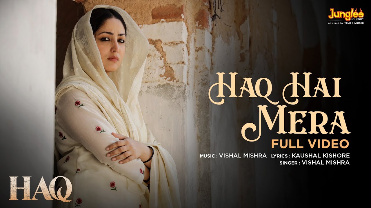 Haq Hai Mera (Full Video) | Haq | Vishal Mishra | Yami Gautam & Emraan Hashmi | Kaushal Kishore