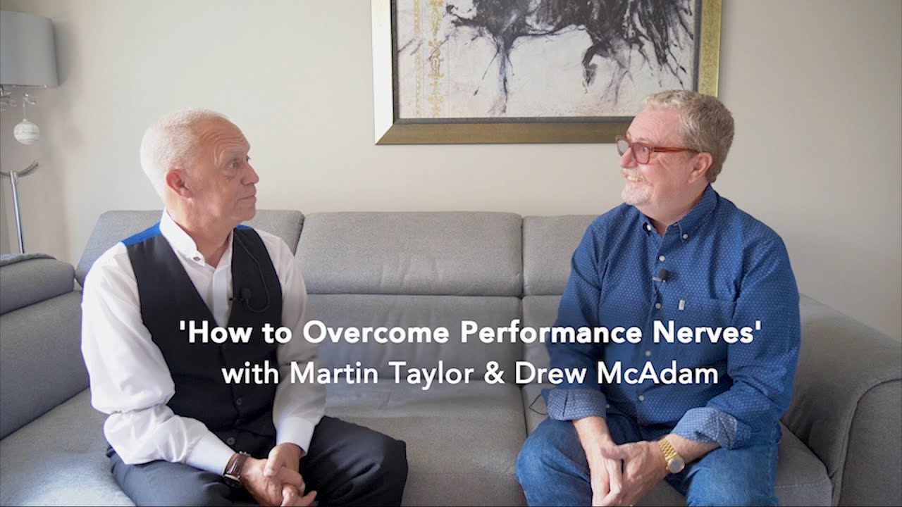 Guitar Conversations - 'How to Overcome Performance Nerves' with Martin Taylor & Drew McAdam