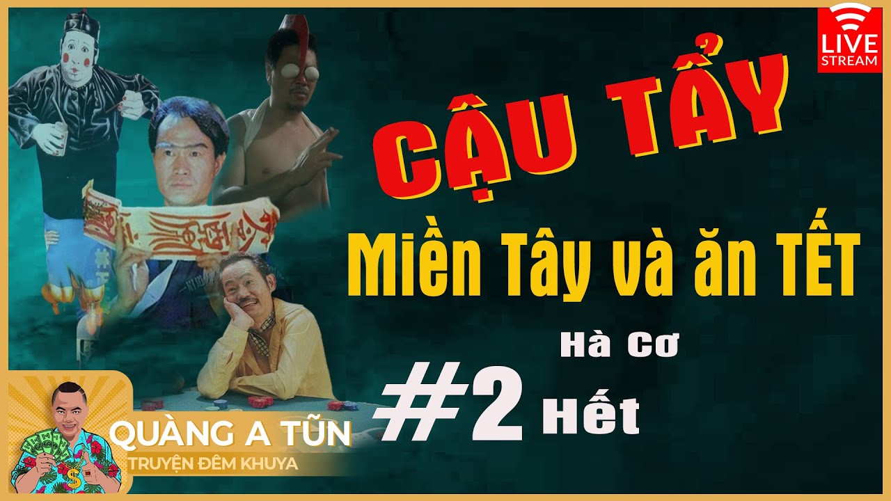 CẬU TẨY đi miền Tây và Ăn Tết Tập 2 Hết | Truyện ma hài Tết Quàng A Tũn