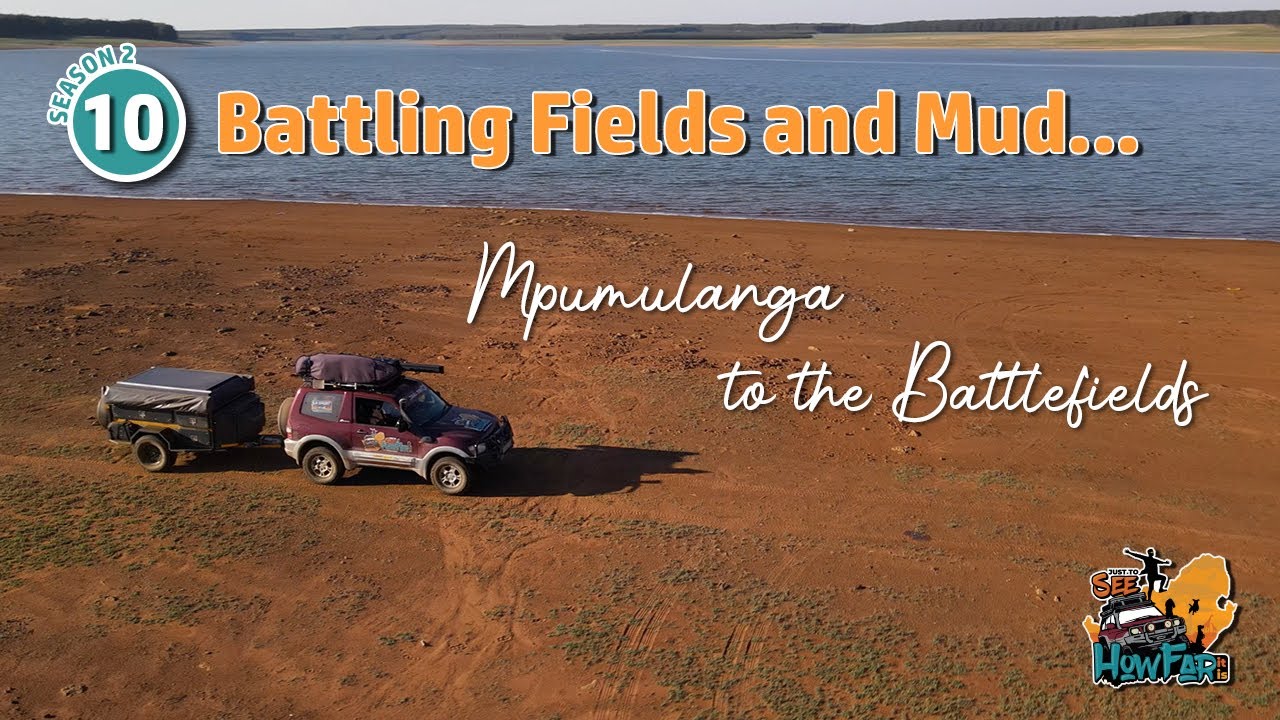Overlanding Southern Africa: JTS2 Ep 10 - Battling Fields & Mud - Mpumulanga to the Battlefields