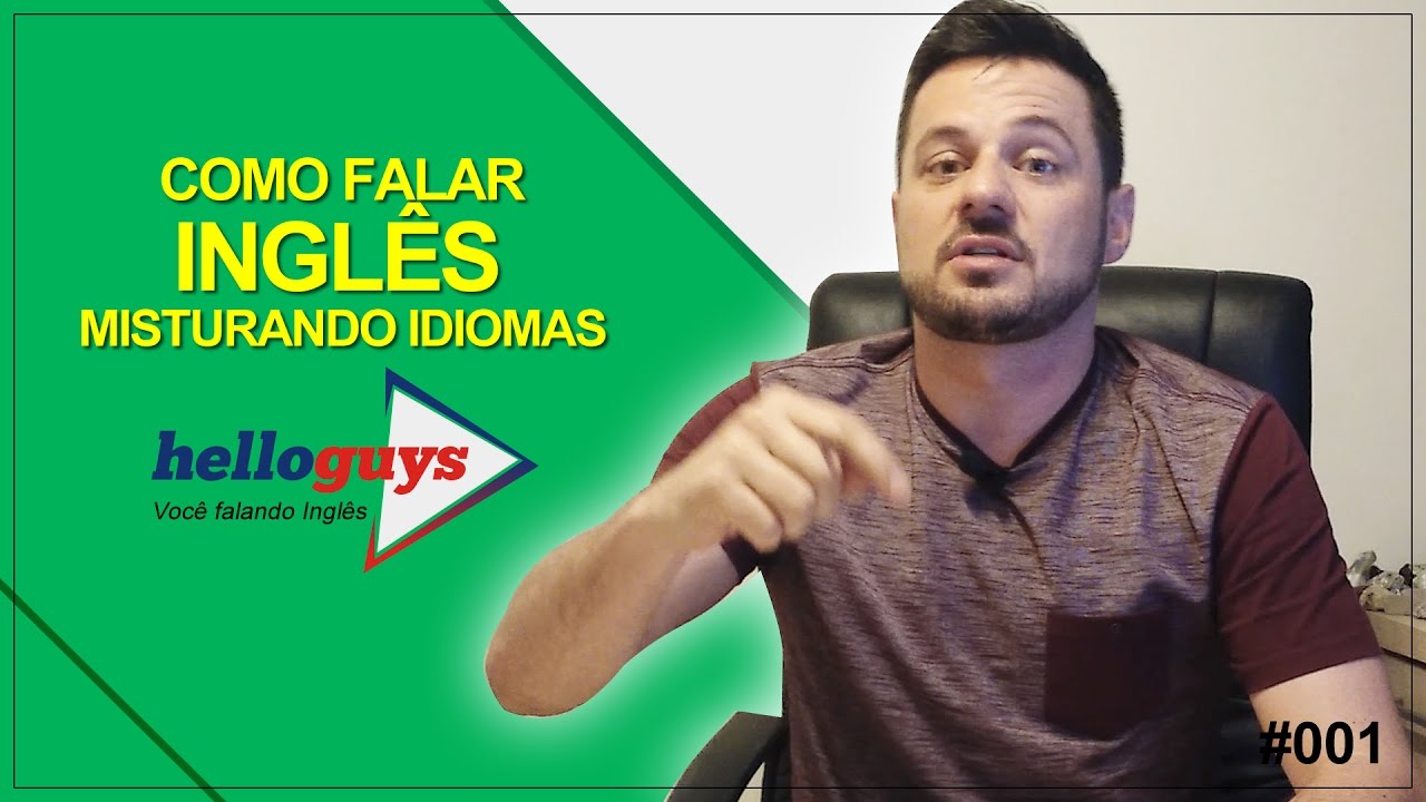 Como falar Ingl&ecirc;s misturando idiomas - Hello Guys - Pablo Henrique