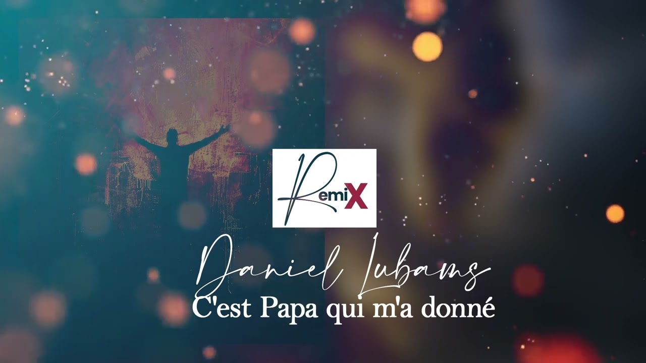 Daniel Lubams C'est Papa qui m'a donné | Mes Remix