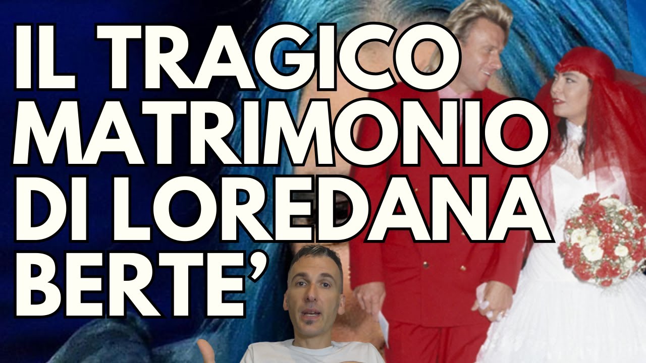 IL TRAGICO MATRIMONIO DI LOREDANA BERTE