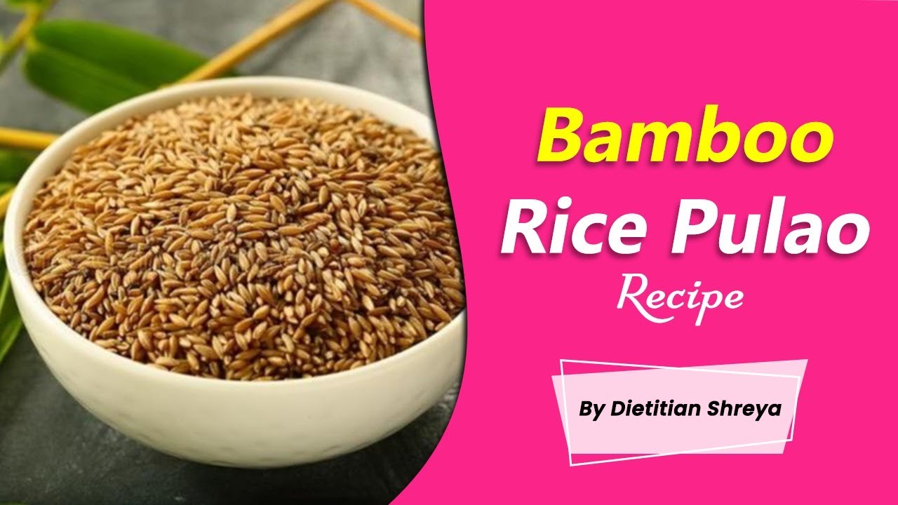 Bamboo Rice pulao -Dietitian Shreya