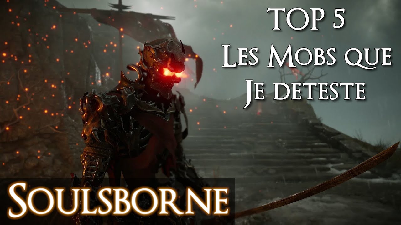 Top 5 - Les Mobs que je déteste dans les Soulsborne !