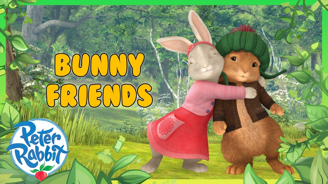 @OfficialPeterRabbit | 🐰💕 Bunny Friends 🌟🐰 | 20+ Mins | Cartoons For Kids