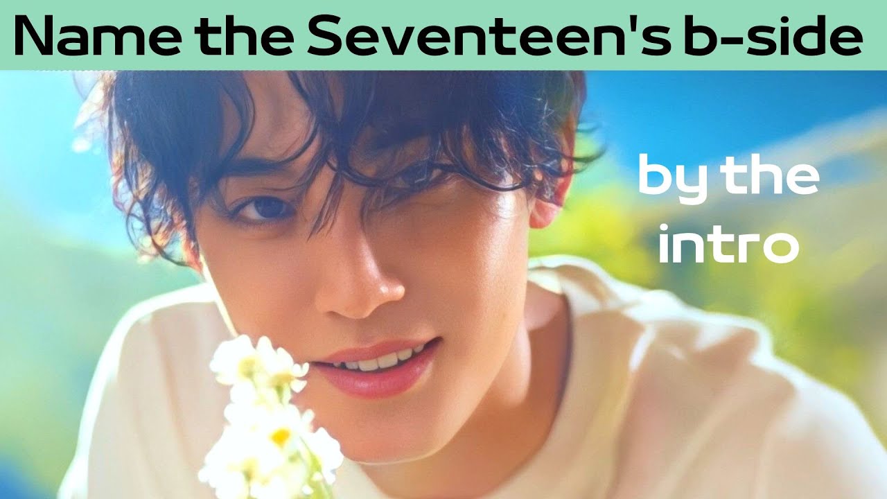 [Kpop game] Name The Seventeen's B-side By The Intro