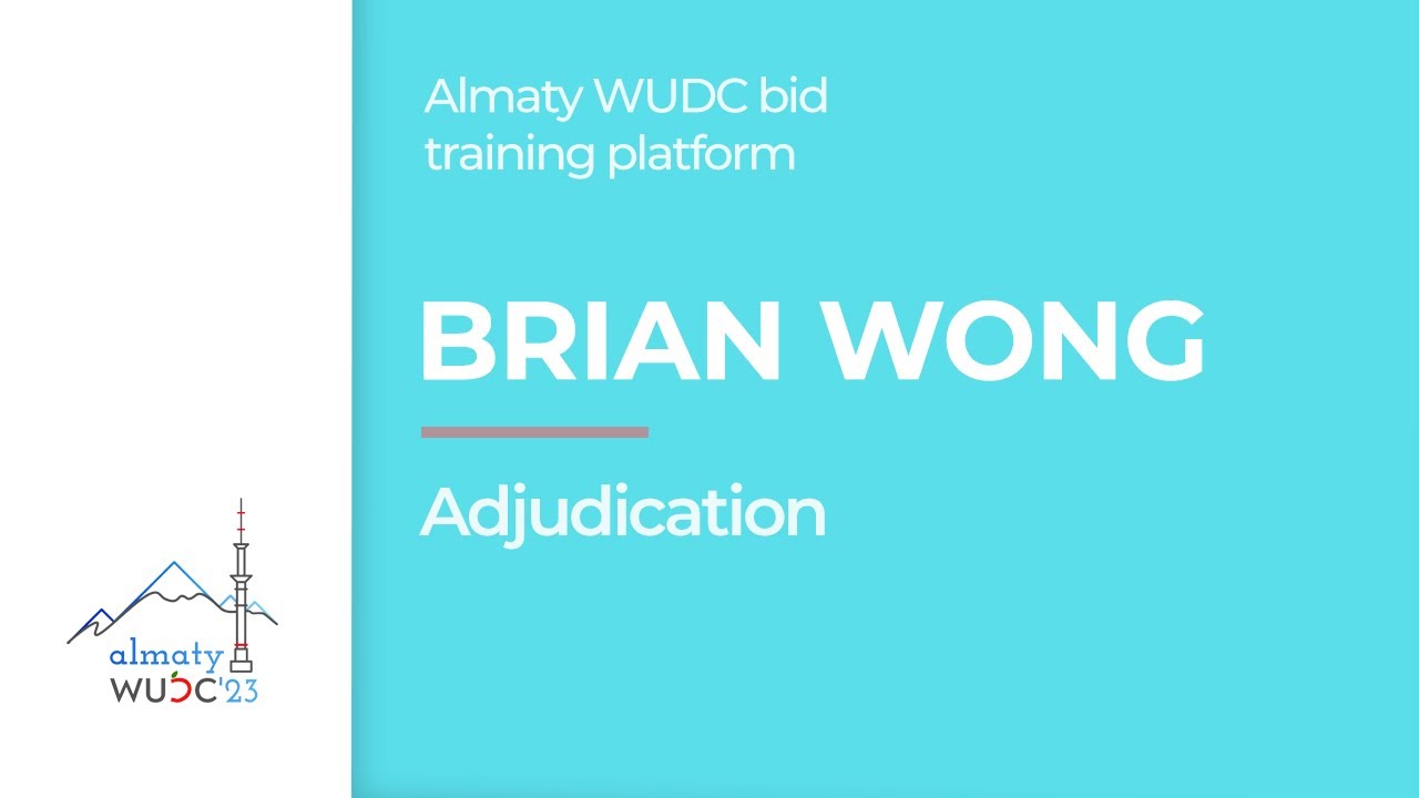 Brian Wong - Adjudication. Almaty WUDC bid training platform.