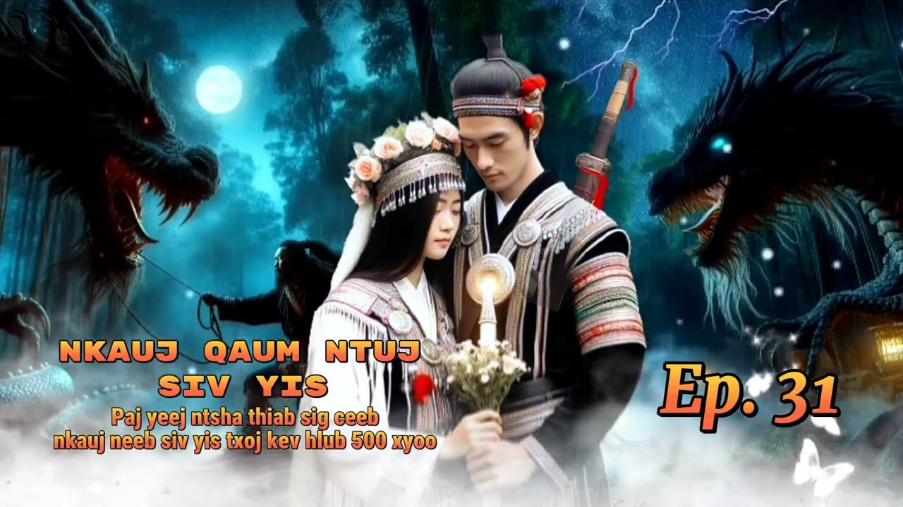 Nkauj neeb siv yis txoj kev hlub 500 xyoo ( Paj yeeb ntsha & Sig ceeb) Daim #31_dab neeg 29/2/2024